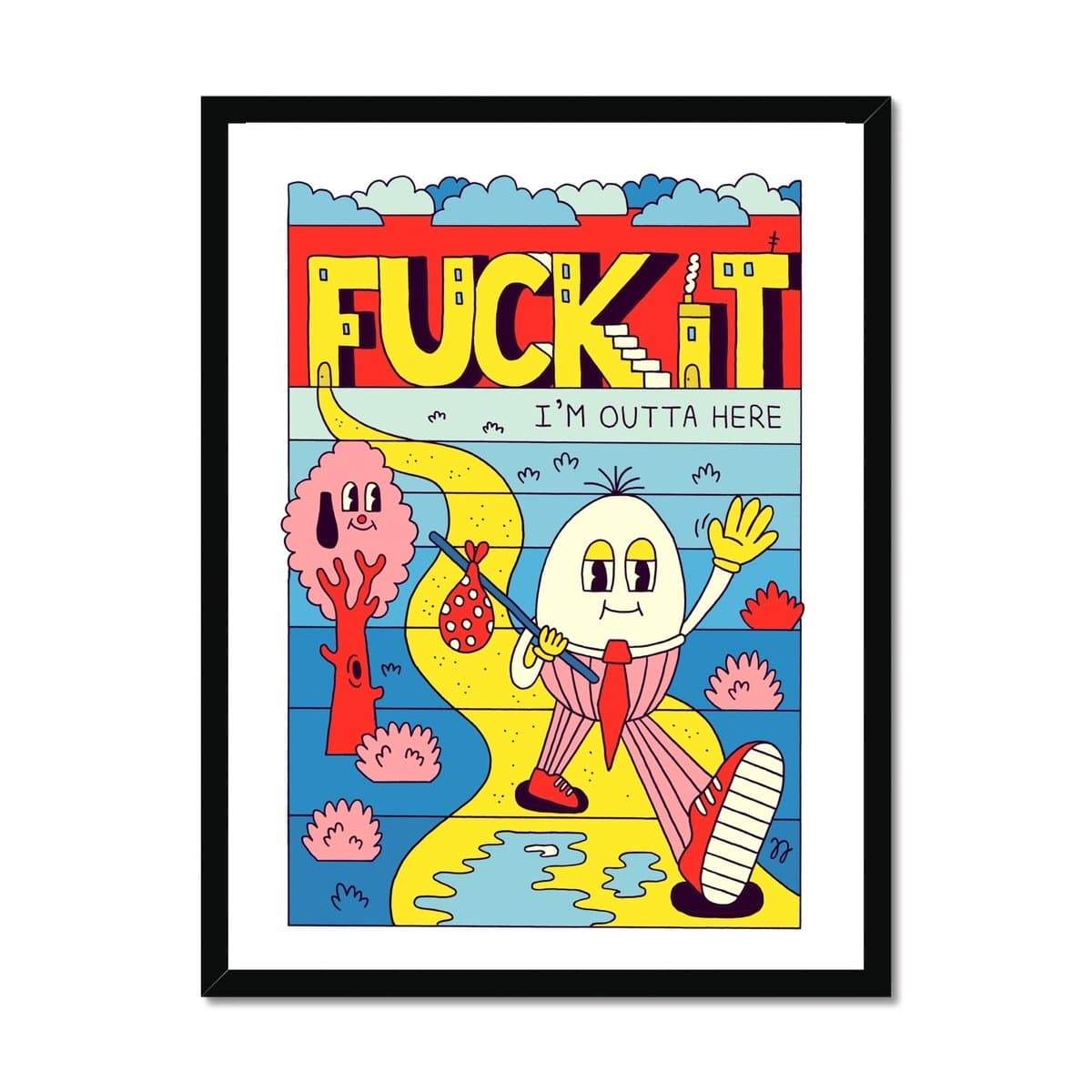Prodigi Fine art 18"x24" / Black Frame Jango Jim | Fuck it I'm Outta Here