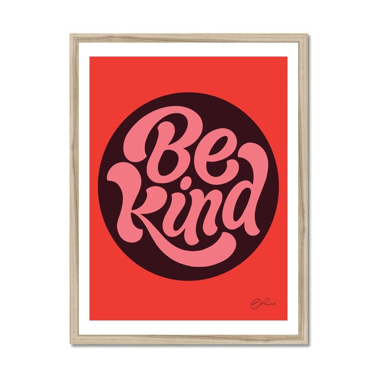 Prodigi Fine art 18"x24" / Natural Frame Rachel Joy Price | Be Kind