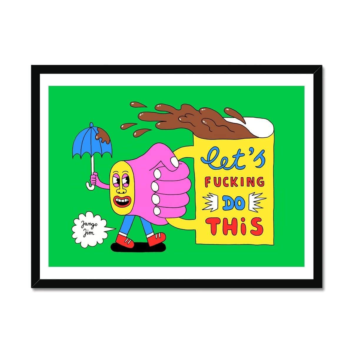 Prodigi Fine art 24"x18" / Black Frame Jango Jim | Let's Fucking Do This