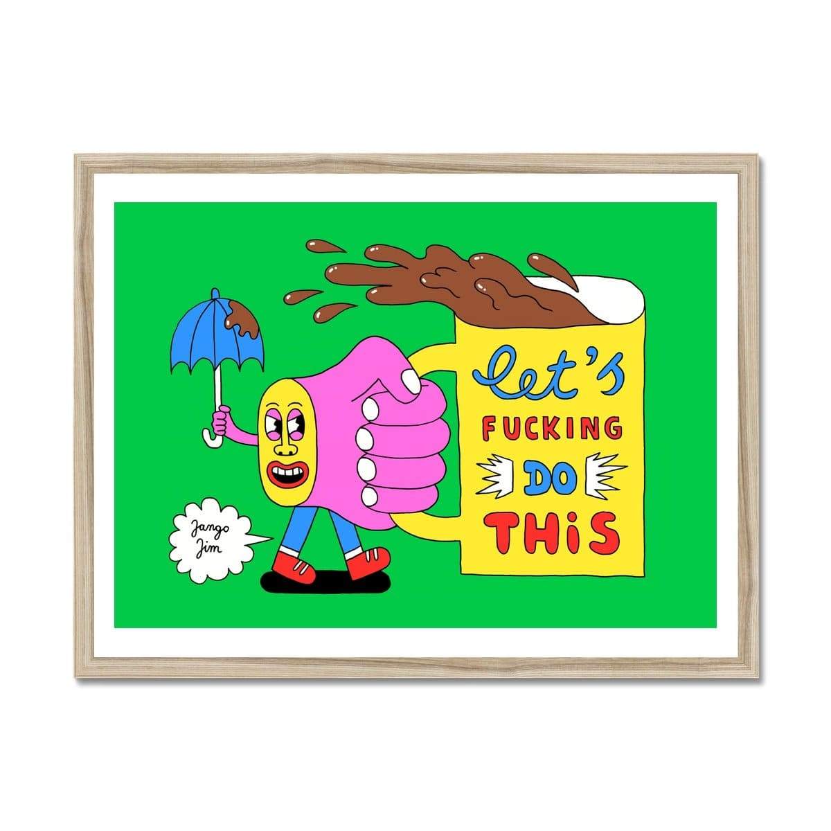 Prodigi Fine art 24"x18" / Natural Frame Jango Jim | Let's Fucking Do This
