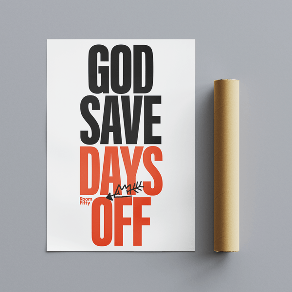 Room Fifty Poster A1 God Save Days Off | Poster